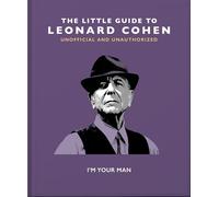 The Little Guide to Leonard Cohen: I'm Your Man