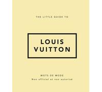 The Little Guide To Louis Vuitton