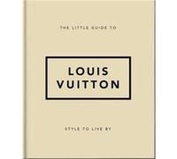 The Little Guide to Louis Vuitton – Style to Live By – Headline