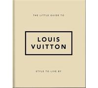 The Little Guide to Louis Vuitton: Style to Live By