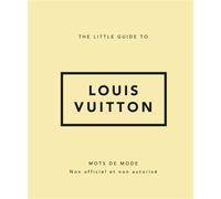 The Little Guide to Louis Vuitton - Collectif - Place Des Victoires Eds - relié - Guide