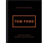 The Little Guide to Tom Ford