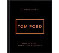 The Little Guide to Tom Ford - Oh - OH - ebook (ePub) - Livre