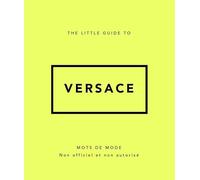 The Little Guide to Versace - Mots de mode (Version Française)