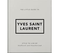 The Little Guide To Yves Saint Laurent