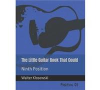 The Little Guitar Book That Could Ninth Position - Walter Klosowski - Amazon Digital Services LLC KDP - Livre en Anglais Walter KlosowskiWalter Klosowski (Auteur)