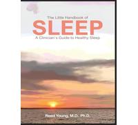 The Little Handbook of Sleep: A Clinician’s Guide to Healthy Sleep