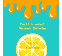 The little Healer: Discovering nature's remedies: The cold Remedy