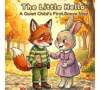 The Little Hello: A Shildren Book About Shyness, Making Friends, and Growing Confidence ages 3-7