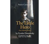 THE LITTLE HERO by Fyodor Dostoevsky: EPITOME
