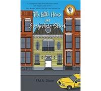 The Little House on Everywhere Street by F.M.A. Dixon F.M.A. Dixon (Auteur)