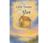 The Little House That Flew: The Miraculous Journey of the Holy House of Loreto