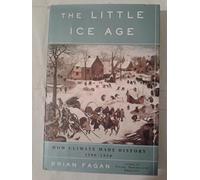 The Little Ice Age: How Climate Made History 1300-1850