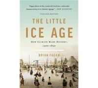 The Little Ice Age Revised by Brian Fagan Brian Fagan (Auteur)
