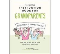 The Little Instruction Book for Grandparents by Kate Freeman Kate Freeman (Auteur)