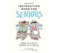 The Little Instruction Book For Seniors