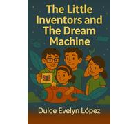 The Little Inventors and The Dream Machine