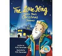 The Little King A Wise Man's Christmas Journey
