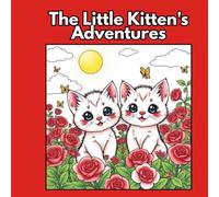 The Little Kitten’s Adventures: Whimsical Cat Scenes to Color for Kids and Adults: Cute and relaxing kitten scenes - cafes, gardens, reading corners, cozy adventures and more