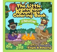 The Little Leprechaun Adventure Coloring Book for St Patric's Day: Relaxing and Simple Irish Scenes with Cute Characters and Lucky Charms