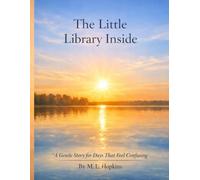 The Little Library Inside: A Gentle Story for Days That Feel Confusing