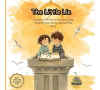 The Little Lie: A Honest Picture Book for Kids About Lying, Telling the Truth, and the Courage to Say Sorry