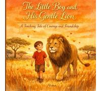 The Little Lion Who Found His Roar: A Heartwarming Story About Courage, Friendship & Discovering Your Brave Heart | Bedtime Picture Book for Toddlers ... Tale of Overcoming Fear with a Special Friend