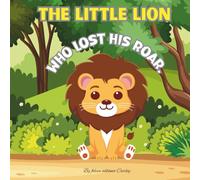 THE LITTLE LION WHO LOST HIS ROAR.: QUINTON THE LION