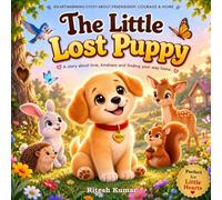 The Little Lost Puppy: A Heartwarming Story About Friendship, Courage, and Finding Home