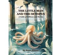 THE LITTLE MAN AND THE OCTOPUS: A Fable of Stillness and the Sea