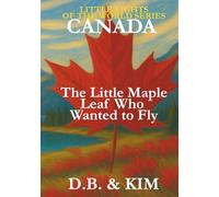 The Little Maple Leaf Who Wanted to Fly: Canada