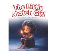 The Little Match Girl: A Tender Andersen Fairy Tale Read Aloud for Ages 3-5