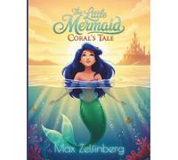 The Little Mermaid-Coral’s Tale: A Beautiful Mermaid Story for Kids, Inspired by Hans Christian Andersen