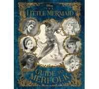 Disney – The Little Mermaid : Guide to Merfolk