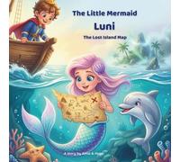 The Little Mermaid Luni - The Lost Island Map: A heartwarming and exciting picture book for children ages 4 to 8.
