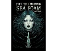 THE LITTLE MERMAID: SEA FOAM: A Dark Gothic Horror Graphic Novel