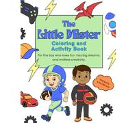 The Little Mister Coloring and Activity Book: For the boy who loves all things fun, has big dreams, and endless creativity. Fun Coloring Pages Mazes, ... Careers, Word Searches, Mazes, & More.