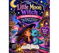 The Little Moon Witch Coloring Book: Cozy Magical Adventures with her Dragon Friend
