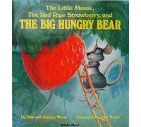The Little Mouse, the Red Ripe Strawberry, and the Big Hungry Bear