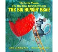 The Little Mouse, the Red Ripe Strawberry, and the Big Hungry Bear, Child's Plays Intl, Singapore Don Wood (Auteur)