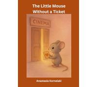 The Little Mouse Without a Ticket: Some tickets are written with love, not ink