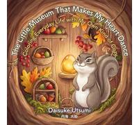 The Little Museum That Makes My Heart Dance: Coloring Everyday Life with My Own Kind of Cozy
