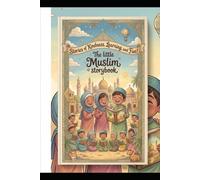 The Little Muslim Storybook: Beautiful Islamic Moral Stories for Kids