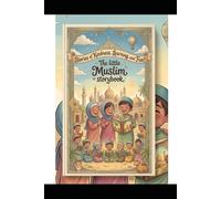 The Little Muslim Storybook: Beautiful Islamic Moral Stories for Kids