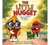 THE LITTLE NUGGET: A STORY OF COURAGE, FRIENDSHIP AND FAITH