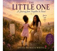 THE LITTLE ONE: A Journey from Forgotten to Found
