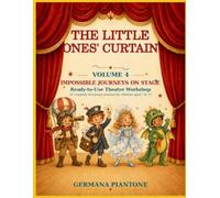 The Little Ones' Curtain - Impossible Journeys on Stage: Ready-to-Use Theatre Workshop: 10 Complete 60-Minute Sessions for Children Aged 7 to 11
