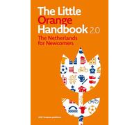 The Little Orange Handbook 2.0: The Netherlands for Newcomers