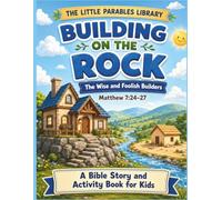 The Little Parables Library: Building on the Rock: A Kid-Friendly Bible Story & Activity Workbook | Wise and Foolish Builders Parable (Matthew 7:24-27) for Ages 5-10