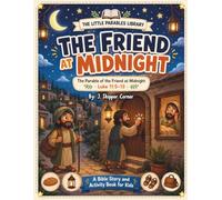 The Little Parables Library: Friend at Midnight (Ask, S nd Knock): A Christian Workbook, Teacher's Manual & Parent Guide for Kids | Bible ... & Prayer Learning Based on Luke 11:5-13